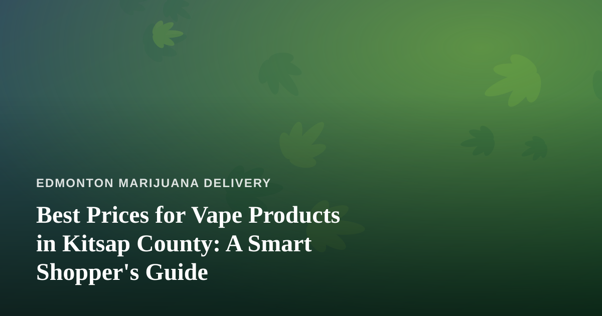 Best Prices for Vape Products in Kitsap County: A Smart Shopper’s Guide