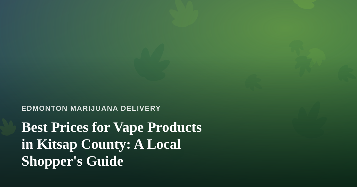Best Prices for Vape Products in Kitsap County: A Local Shopper’s Guide