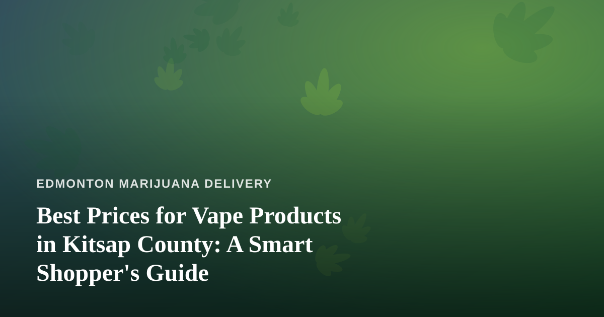 Best Prices for Vape Products in Kitsap County: A Smart Shopper’s Guide