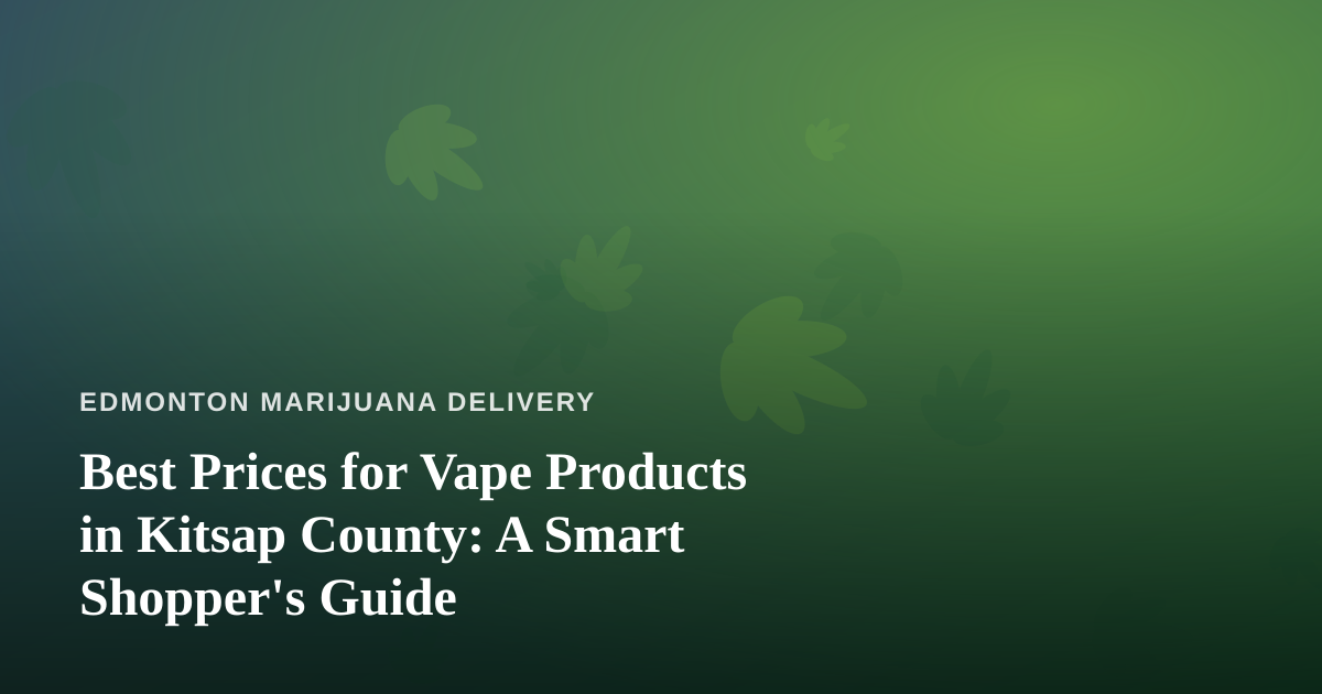 Best Prices for Vape Products in Kitsap County: A Smart Shopper’s Guide