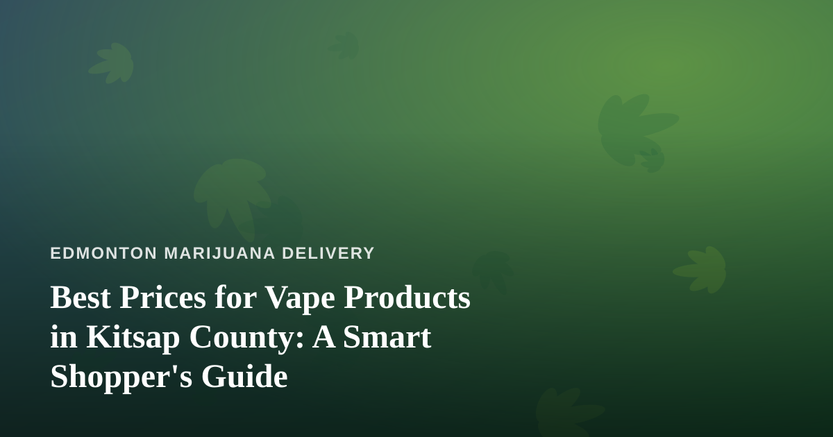 Best Prices for Vape Products in Kitsap County: A Smart Shopper’s Guide