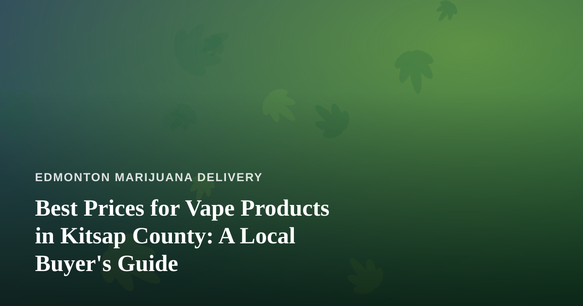 Best Prices for Vape Products in Kitsap County: A Local Buyer’s Guide