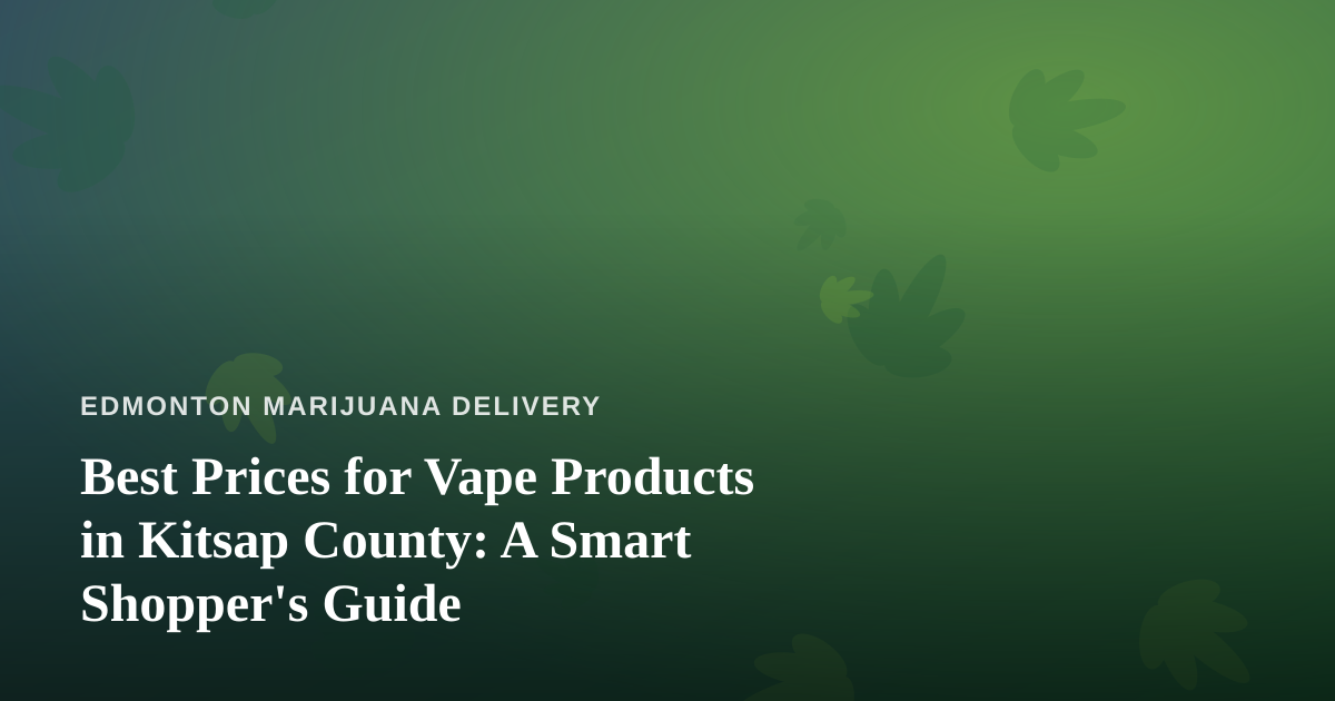 Best Prices for Vape Products in Kitsap County: A Smart Shopper’s Guide
