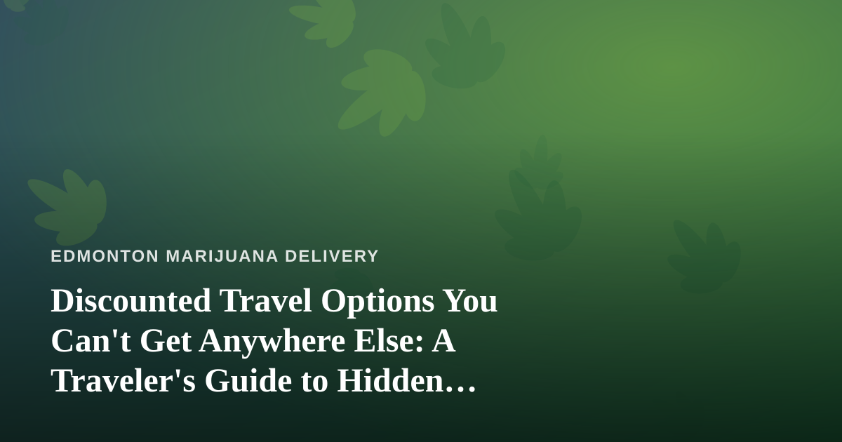 Discounted Travel Options You Can’t Get Anywhere Else: A Traveler’s Guide to Hidden Deals