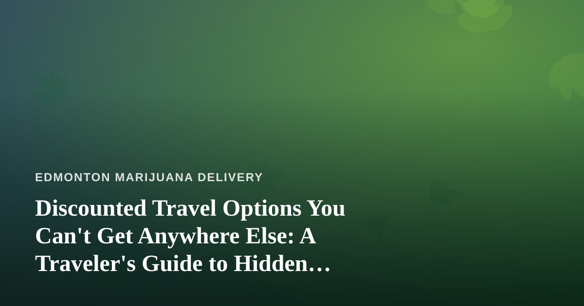 Discounted Travel Options You Can’t Get Anywhere Else: A Traveler’s Guide to Hidden Deals
