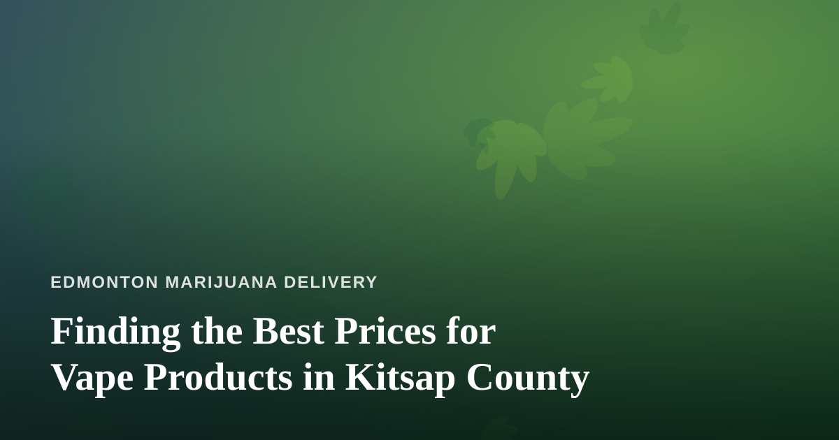 Finding the Best Prices for Vape Products in Kitsap County