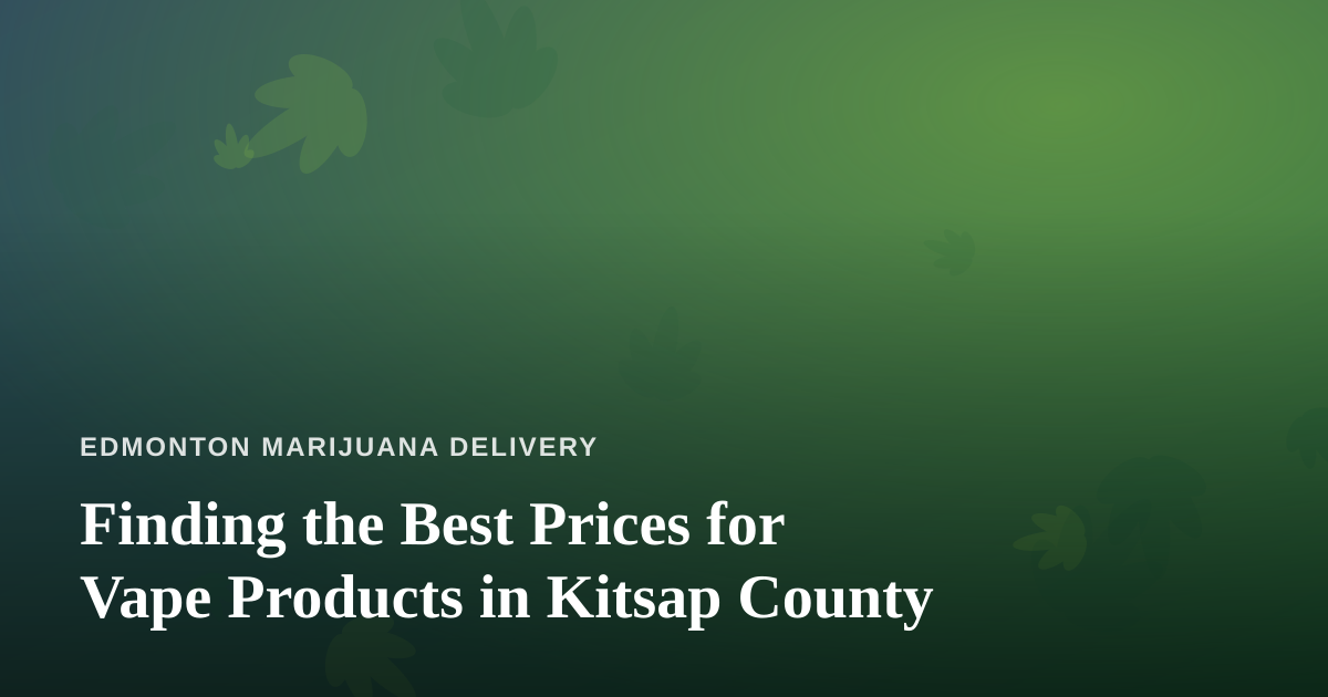 Finding the Best Prices for Vape Products in Kitsap County