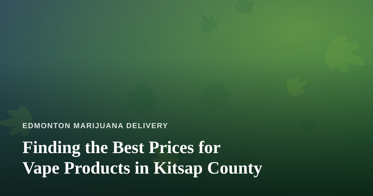 Finding the Best Prices for Vape Products in Kitsap County