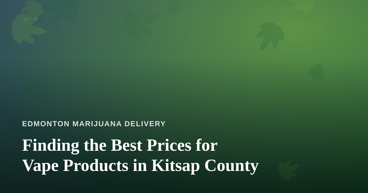 Finding the Best Prices for Vape Products in Kitsap County