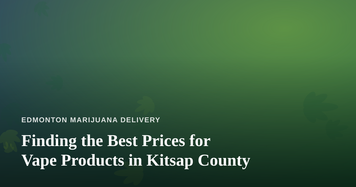 Finding the Best Prices for Vape Products in Kitsap County