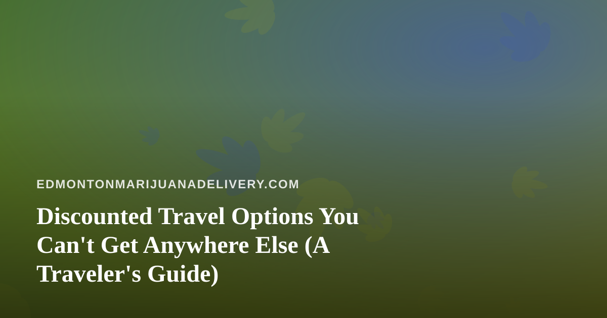 Discounted Travel Options You Can’t Get Anywhere Else (A Traveler’s Guide)
