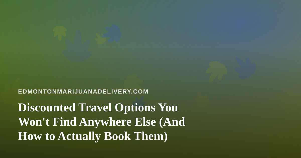 Discounted Travel Options You Won’t Find Anywhere Else (And How to Actually Book Them)