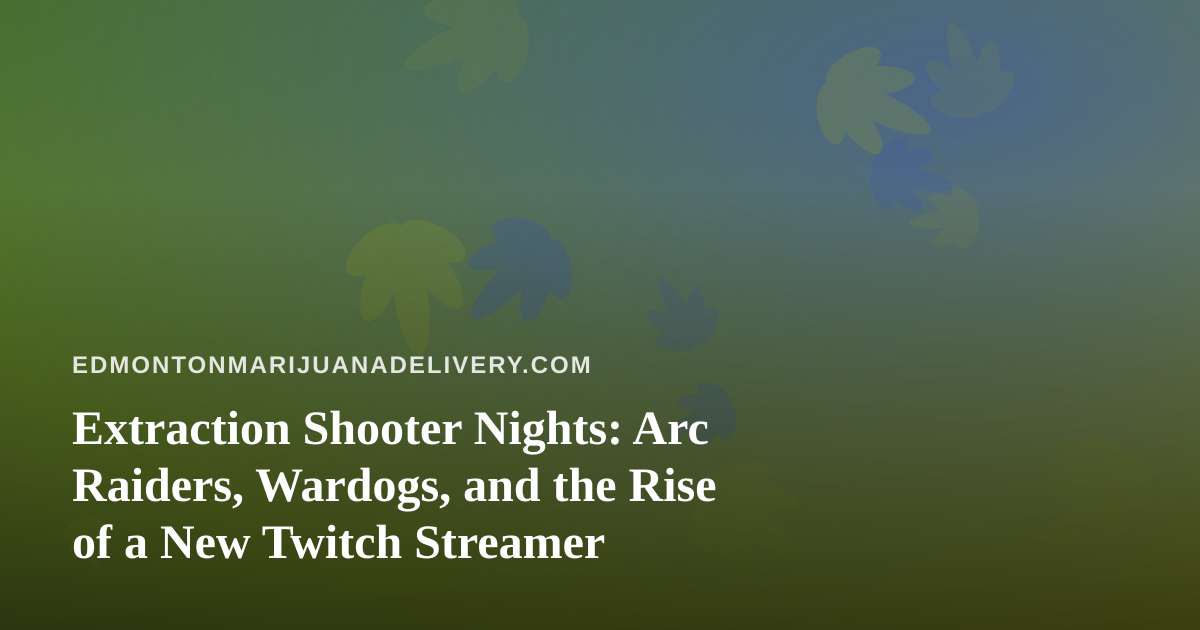 Extraction Shooter Nights: Arc Raiders, Wardogs, and the Rise of a New Twitch Streamer