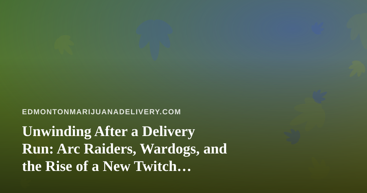 Unwinding After a Delivery Run: Arc Raiders, Wardogs, and the Rise of a New Twitch Streamer