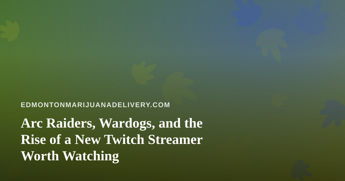 Arc Raiders, Wardogs, and the Rise of a New Twitch Streamer Worth Watching